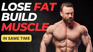 How To Lose Fat And Build Muscle At Same Time  Step By Step Guide [upl. by Mcintosh]