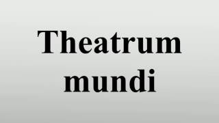 Theatrum mundi [upl. by Thedrick]