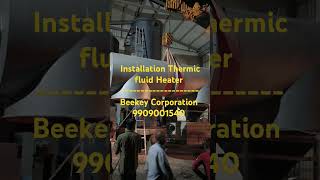 Installation Thermic Fluid Heaterengineering thermicfluidheater foodprocessing foodie [upl. by Oretna]