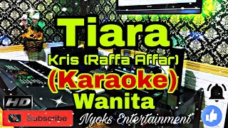 TIARA  Kris Raffa Affar KARAOKE Nada Wanita  GISDO Minor [upl. by Meris]