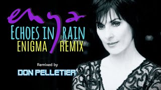 Enya  Echoes in rain  ENIGMA Remix  Remixed by Don Pelletier [upl. by Elicul]