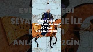 EVLİYA ÇELEBİ  SEYAHATNAME İLE DÜNYAYI ANLATAN GEZGİN [upl. by Ssitruc]