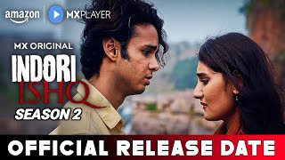 Indori Ishq Season 2 Release date  Indori Ishq Season 2 Trailer Amazon Mx Player  Indori Ishq 2 [upl. by Slemmer]