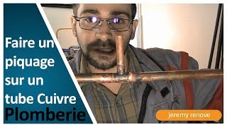 COMMENT FAIRE UN PIQUAGE SUR UN TUBE CUIVRE [upl. by Aken]