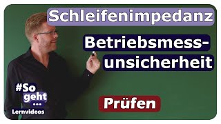 Schleifenimpedanz und Betriebsmessunsicherheit  Prüfen  einfach und anschaulich erklärt [upl. by Ahsinal]