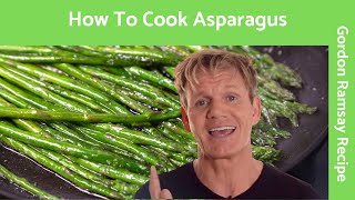 How To Cook Asparagus  Gordon Ramsay [upl. by Ordnazil]