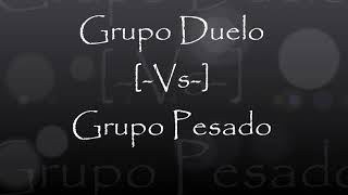 Grupo Duelo Vs Grupo Pesado Mix [upl. by Miguel]