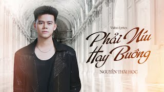 Phải Níu Hay Buông  Thái Học x Nguyễn Vĩ  Official Lyrics Video [upl. by Marney938]