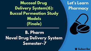 Mucosal Drug Delivery System6  Finale  Buccal Permeation Study Models  BPharm  NDDS  Sem7 [upl. by Zechariah]