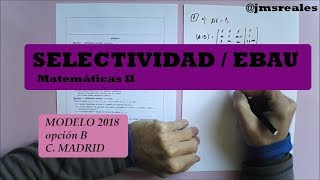 Examen selectividad EBAU resuelto Modelo 2018 B Madrid Matemáticas II [upl. by Cariotta]