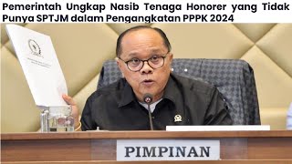 Pemerintah Ungkab Nasib Tenaga Honorer yang Tidak Punya SPTJM Dalam Pengangkatan PPPK 2024 [upl. by Phila845]