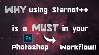 Astrophotography WHY using Star Removal Starnet is a MUST in your Photoshop PS workflow P1 [upl. by Eivad]