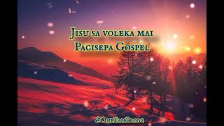 Jisu sa voleka maiPacisepa Gospel [upl. by Aynod507]