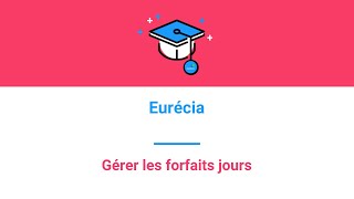 Eurécia Academy  Gérer les forfaits jours [upl. by Eiramait336]