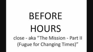 Before Hours theme  aka quotThe Mission Part II Fugue for Changing Timesquot [upl. by Sivad]