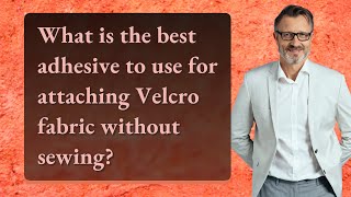 What is the best adhesive to use for attaching Velcro fabric without sewing [upl. by Yordan925]