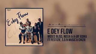 Moses Bliss  E Dey Flow Official Audio x Neeja Ajay Asika Festizie Chizie amp Son Music [upl. by Nytsrik359]