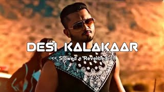 DESI KALAKAAR 😍SLOWEDREVERBslowedandreverb viral RMMusic007 yoyohoneysingh [upl. by Ybor586]