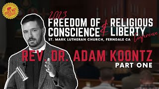 Rev Dr Adam Koontz  2023 Freedom of Conscience amp Religious Freedom Conference Pt1 [upl. by Dewitt]