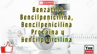 Benzatina Bencilpenicilina Bencilpenicilina Procaina y Bencilpenicilina  suspensión inyectable [upl. by Teraj388]