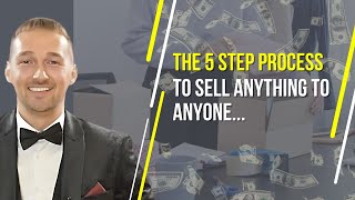 The five step process to sell anything to anyone [upl. by Woodson]