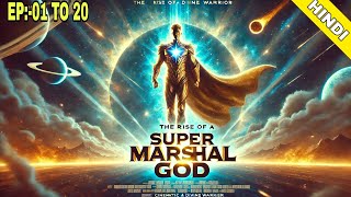 Super Marshal God  EP01 to 20  Novel audio book in HINDI  FM STORY [upl. by Ijuy535]