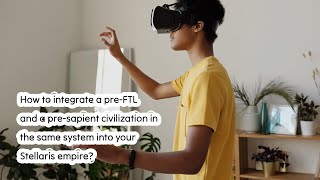 How to integrate a preFTL and a presapient civilization in the same system into your Stellaris [upl. by Gayel]