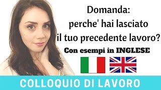 Colloquio di lavoro Perche hai lasciato il tuo precedente lavoro Con esempi in Inglese 6 [upl. by Ibur982]