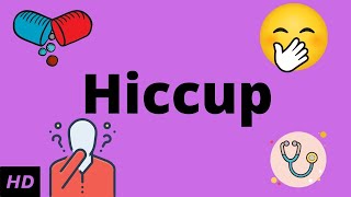 Hiccup Causes Signs and Symptoms Diagnosis and Treatment [upl. by Reg]