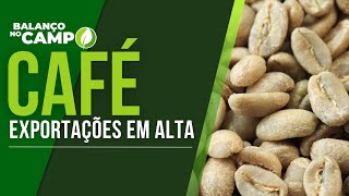 EXPORTAÇÃO DE CAFÉ DO BRASIL SEGUE EM ALTA [upl. by Eerahs210]