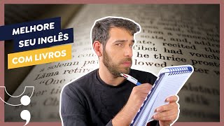 Como começar a ler livros em inglês e como melhorar seu inglês lendo [upl. by Nahtaneoj274]