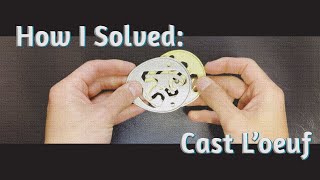 How I Solved The Hanayama Cast Loeuf The Egg Puzzle [upl. by Libbi]