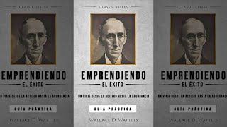 Emprendiendo El Éxito  Un Viaje Desde La Actitud Hasta La Abundancia Wallace Wattles Audiolibro [upl. by Alliuqat]