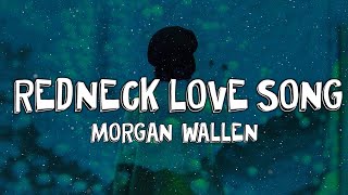 Morgan Wallen  Redneck Love Song Lyrics [upl. by Esele]