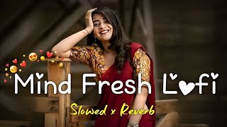 mind relax lofi 💖slower reverb song 💞 mix shong bollywood lofi🥱 mind fresh lofi mashup song 🎶 [upl. by Elsy18]