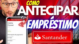 Como ANTECIPAR EMPRÉSTIMO no SANTANDER [upl. by Malchus]