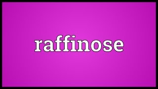 Raffinose Meaning [upl. by Anerahs]