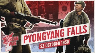 The Korean War 018  The Fall of Pyongyang  October 22 1950 [upl. by Lielos]