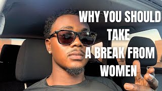 Why Every Man Should Take A Break From Women [upl. by Island]