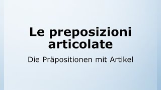 18  Verschmolzene Präpositionen  preposizioni articolate  Italienisch leicht gemacht  Ottimo 🇮🇹 [upl. by Harriett]