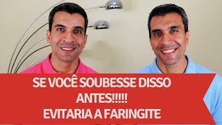 Se você soubesse disso antes evitaria a faringite [upl. by Yarehs]