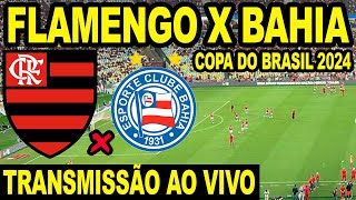 FLAMENGO X BAHIA AO VIVO DIRETO DO MARACANÃ  COPA DO BRASIL 2024 JOGO DE VOLTA [upl. by Marjie]