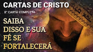 CARTAS DE CRISTO  8° CARTA COMPLETA  SAIBA DISSO E SUA FÉ SE FORTALECERÁ [upl. by Ocsisnarf]