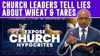 Church Leaders Tell Lies About Wheat amp Tares Expose Church of HypocritesWhere Do You Attend Church [upl. by Crichton939]