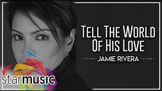 Jamie Rivera  Tell The World Of His Love Audio 🎵  Heal Our Land [upl. by Yetta]