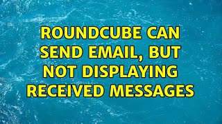 Roundcube can send email but not displaying received messages [upl. by Niai252]