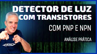 Análise prática do detector de luz com transistores NPN e PNP [upl. by Haidebez]