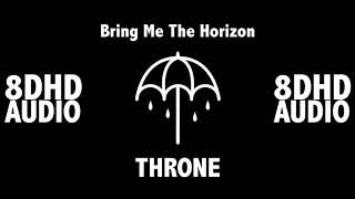 Throne  Bring Me The Horizon  8D Audio [upl. by Ingalls]