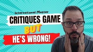 International Master Critiques My Game and Hes Wrong [upl. by Annaoi]