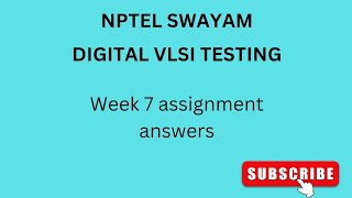 NPTEL  SWAYAM  DIGITAL VLSI TESTING  WEEK 7  ASSIGNMENT ANSWERS vlsi vlsidesign nptel [upl. by Bruning]